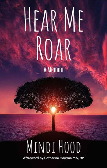 Hear Me Roar: A Memoir by Mindi Hood
