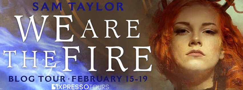 We Are the Fire by Sam Taylor - Blog Tour Schedule